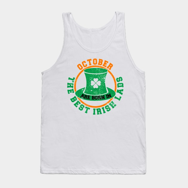 The Best Irish Lads Are Born In October T-Shirt Tank Top by stpatricksday